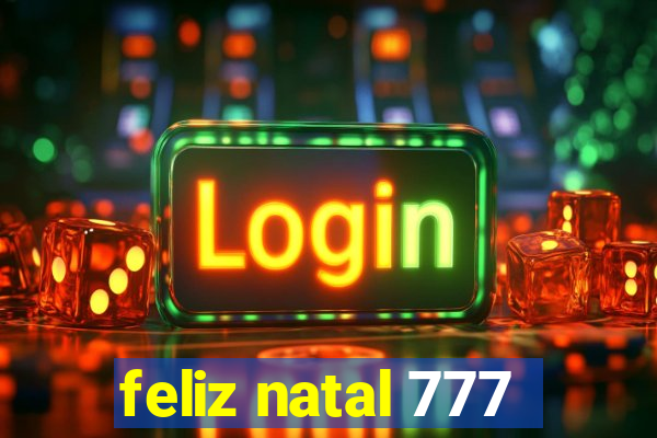 feliz natal 777